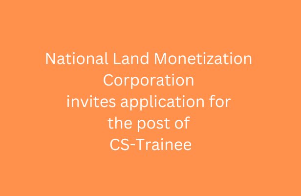 National Land Monetization Corporation invites application for the post of CS-Trainee