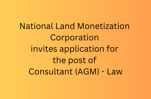 National Land Monetization Corporation invites application for the post of Consultant (AGM) - Law