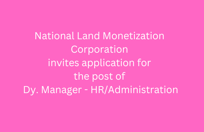 National Land Monetization Corporation invites application for the post of Dy. Manager - HR/Administration