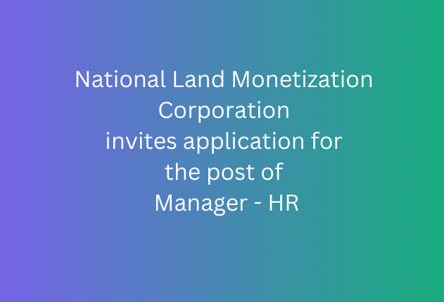 National Land Monetization Corporation invites application for the post of Manager - HR